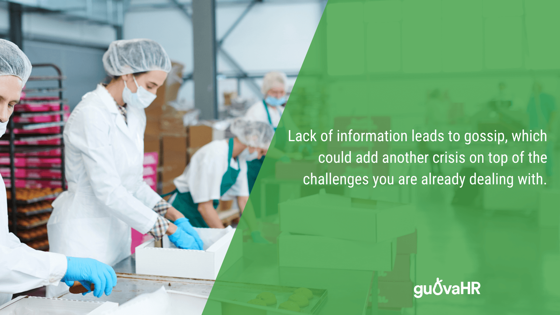 Manufacturing workers and an internal communication problem quote that says "Lack of information leads to gossip, which could add another crisis on top of the challenges you are already dealing with".